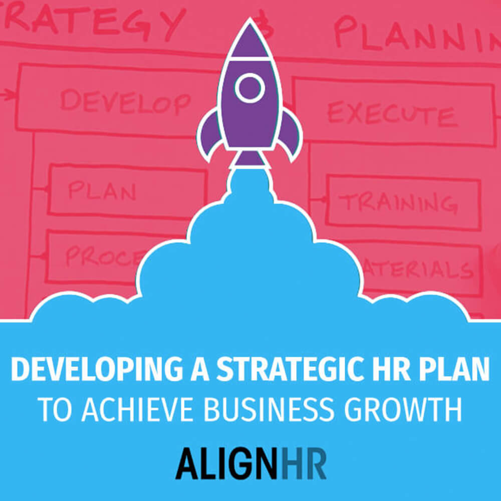 Developing A Strategic HR Plan To Achieve Business Growth | AlignHR