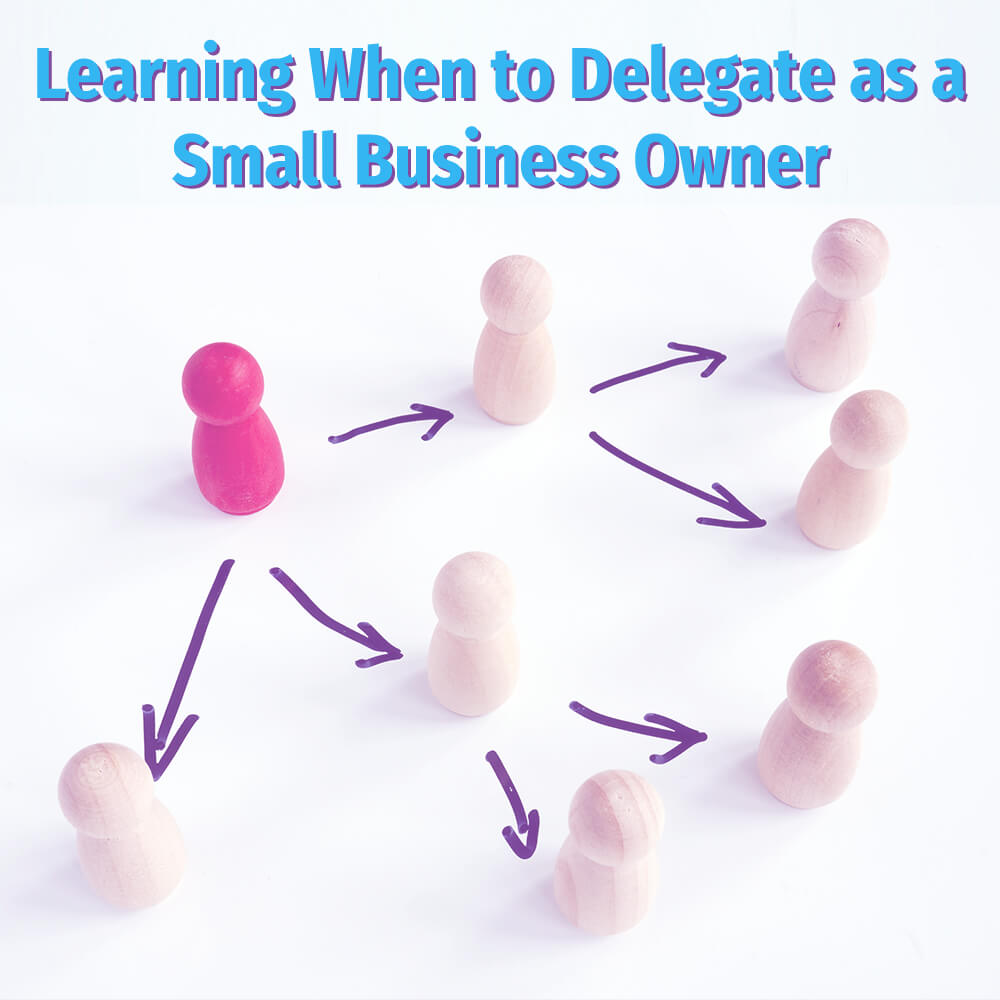 learning-when-to-delegate-as-a-small-business-owner